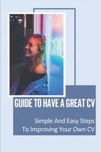 Guide To Have A Great CV