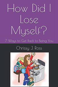 How Did I Lose Myself?