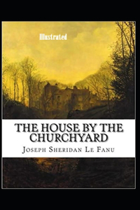 The House by the Church-Yard Illustrated