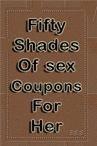 Fifty shades of sex coupons for her: an activity book for couples: Fun relationship questions, quizzes, challenges to build trust and bring the romance back