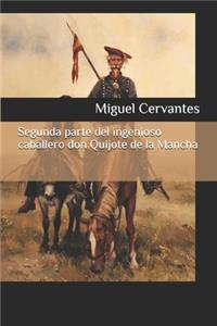 Segunda parte del ingenioso caballero don Quijote de la Mancha
