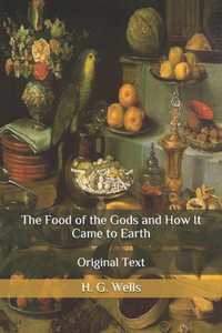 The Food of the Gods and How It Came to Earth