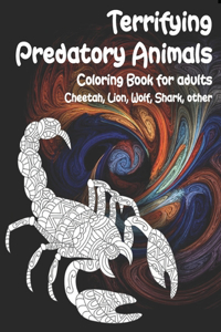 Terrifying Predatory Animals - Coloring Book for adults - Cheetah, Lion, Wolf, Shark, other