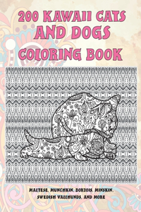 200 Kawaii Cats and Dogs - Coloring Book - Maltese, Munchkin, Borzois, Minskin, Swedish Vallhunds, and more