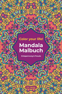 Mandala Malbuch: Color your life - Malbuch für Erwachsene - wunderschöne Mandala Motive zum Ausmalen und Entspannen