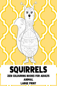 Zen Colouring Books for Adults - Animal - Large Print - Squirrels