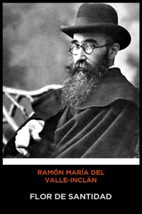 Ramón María del Valle-Inclán - Flor de Santidad