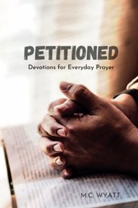 Petitioned: Devotions for Everyday Prayer