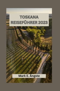 Toskana Reiseführer 2023