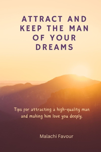 Attract and Keep the Man of Your Dreams