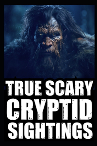 True Cryptid Sighting Horror Stories