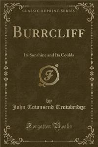 Burrcliff: Its Sunshine and Its Coulds (Classic Reprint)