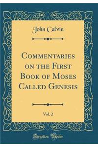 Commentaries on the First Book of Moses Called Genesis, Vol. 2 (Classic Reprint)