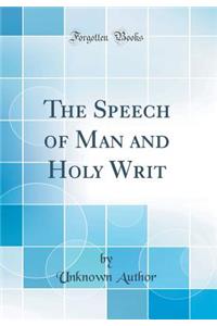 The Speech of Man and Holy Writ (Classic Reprint)