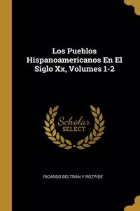 Los Pueblos Hispanoamericanos En El Siglo Xx, Volumes 1-2