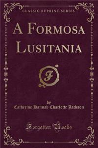 A Formosa Lusitania (Classic Reprint)