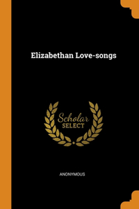 Elizabethan Love-songs