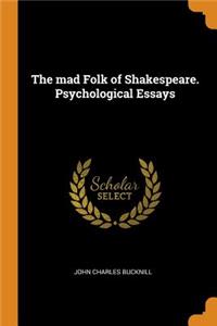 The Mad Folk of Shakespeare. Psychological Essays