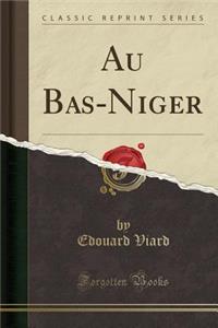 Au Bas-Niger (Classic Reprint)