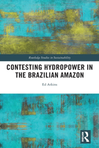 Contesting Hydropower in the Brazilian Amazon