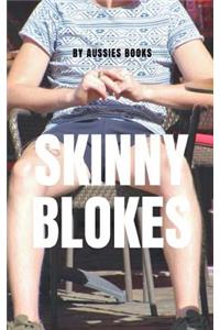 Skinny Blokes
