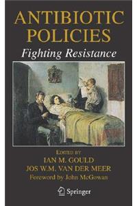 Antibiotic Policies: Fighting Resistance