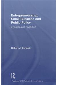 Entrepreneurship, Small Business and Public Policy