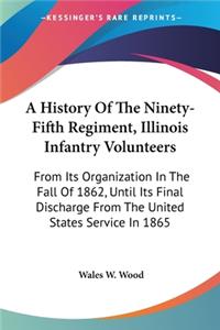 History Of The Ninety-Fifth Regiment, Illinois Infantry Volunteers