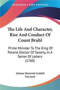 Life And Character, Rise And Conduct Of Count Bruhl