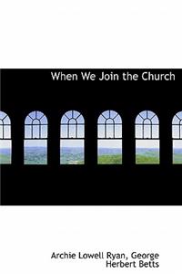 When We Join the Church
