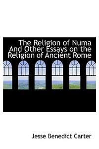 The Religion of Numa and Other Essays on the Religion of Ancient Rome