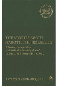 The Stories about Naboth the Jezreelite: A Source, Composition and Redaction Investigation of 1 Kings 21 and Passages in 2 Kings 9