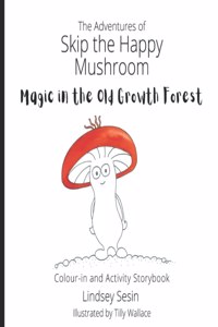 Adventures of Skip the Happy Mushroom