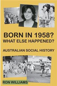Born in 1958? What else happened?