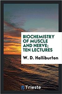 Biochemistry of Muscle and Nerve; Ten Lectures