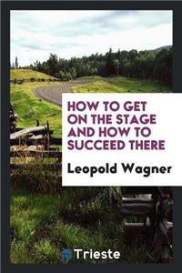 How to Get on the Stage and How to Succeed There