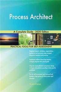 Process Architect A Complete Guide - 2020 Edition