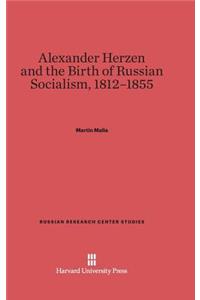Alexander Herzen and the Birth of Russian Socialism, 1812-1855