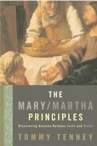 The Mary/Martha Principles: Discovering Balance Between Faith and Works
