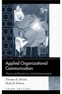 Applied Organizational Communication: Theory and Practice in a Global Environment