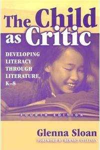 Child as Critic: Developing Literacy Through Literature, K-8