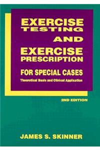 Exercise Testing and Exercise Prescription for Special Cases