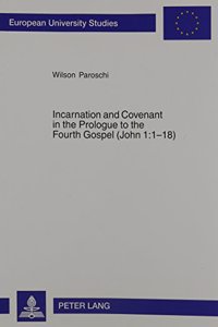 Incarnation and Covenant in the Prologue to the Fourth Gospel (John 1