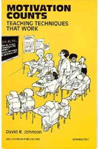Motivation Counts: Teaching Techniques That Work Copyright 1994