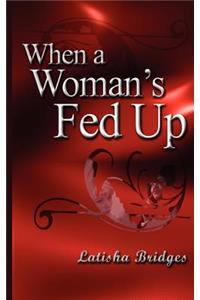 When a Woman's Fed Up