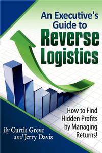 Executive's Guide to Reverse Logistics