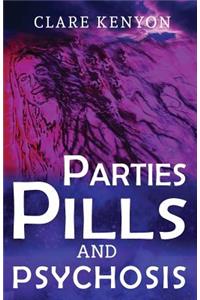 Parties, Pills & Psychosis