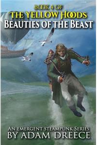 Beauties of the Beast: The Yellow Hoods, Book 4: An Emergent Steampunk Series