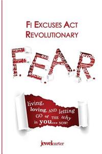 F.E.A.R. F! Excuses Act Revolutionary