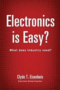 Electronics is Easy?: What does industry need?